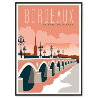 AFFICHE BORDEAUX Le pont de Pierre - LES AFFICHISTES